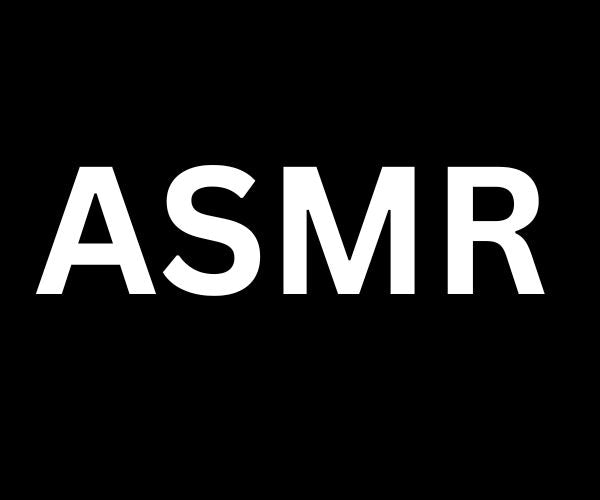 ASMR VIDEOS